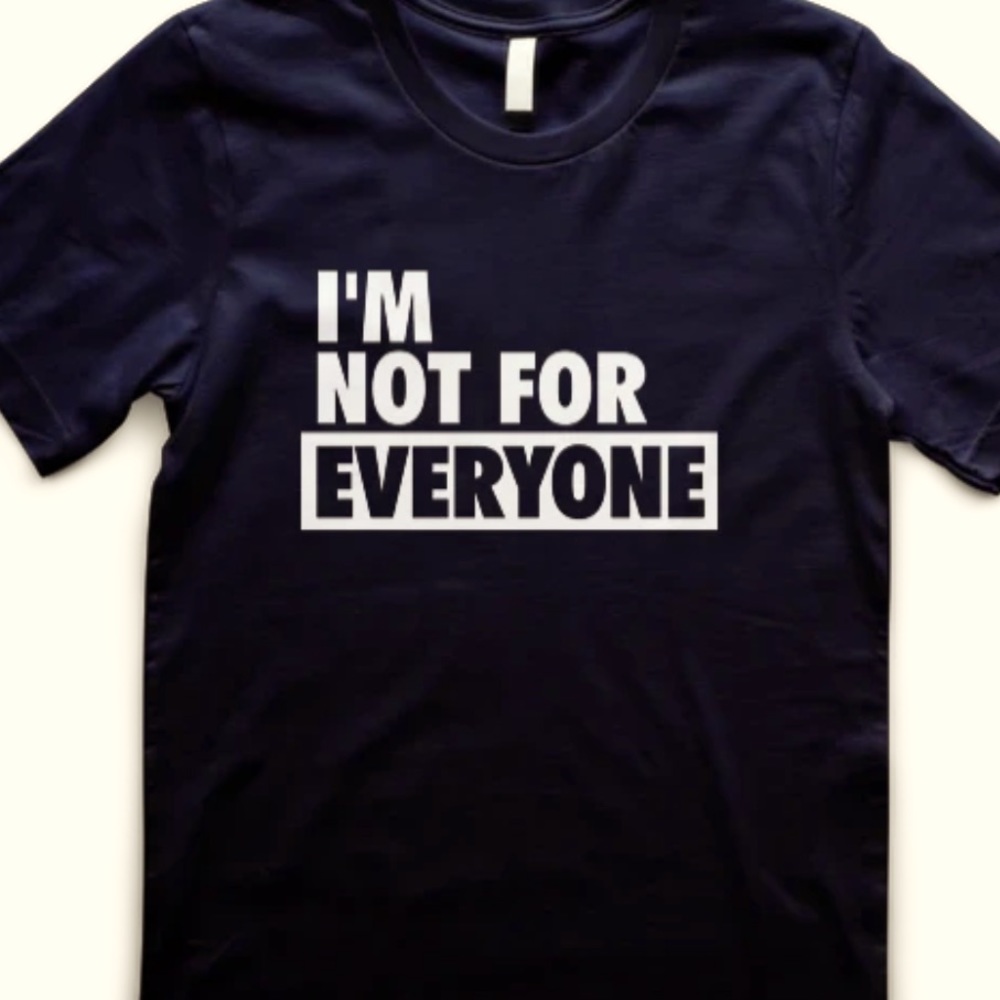 I’m not for Everyone (Black)